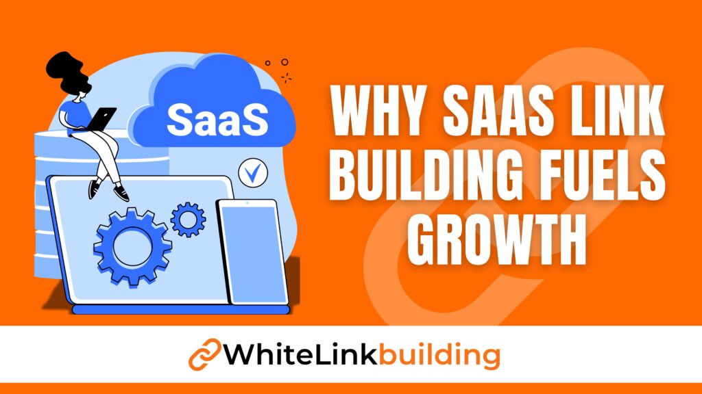 Why SaaS Link Building Fuels Growth & Authority?