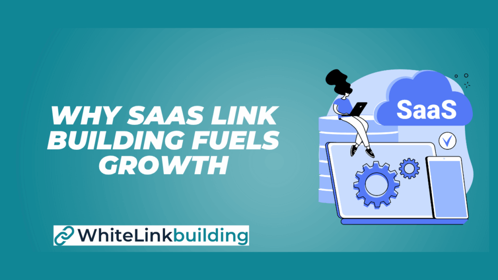Why SaaS Link Building Fuels Growth & Authority?